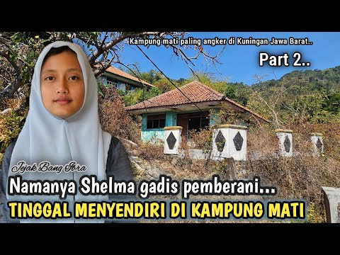 INILAH SHELMA GADIS KECIL PEMBERANI YG TINGGAL MENYENDIRI DI KAMPUNG MATI CIGERUT KULON KUNINGAN...