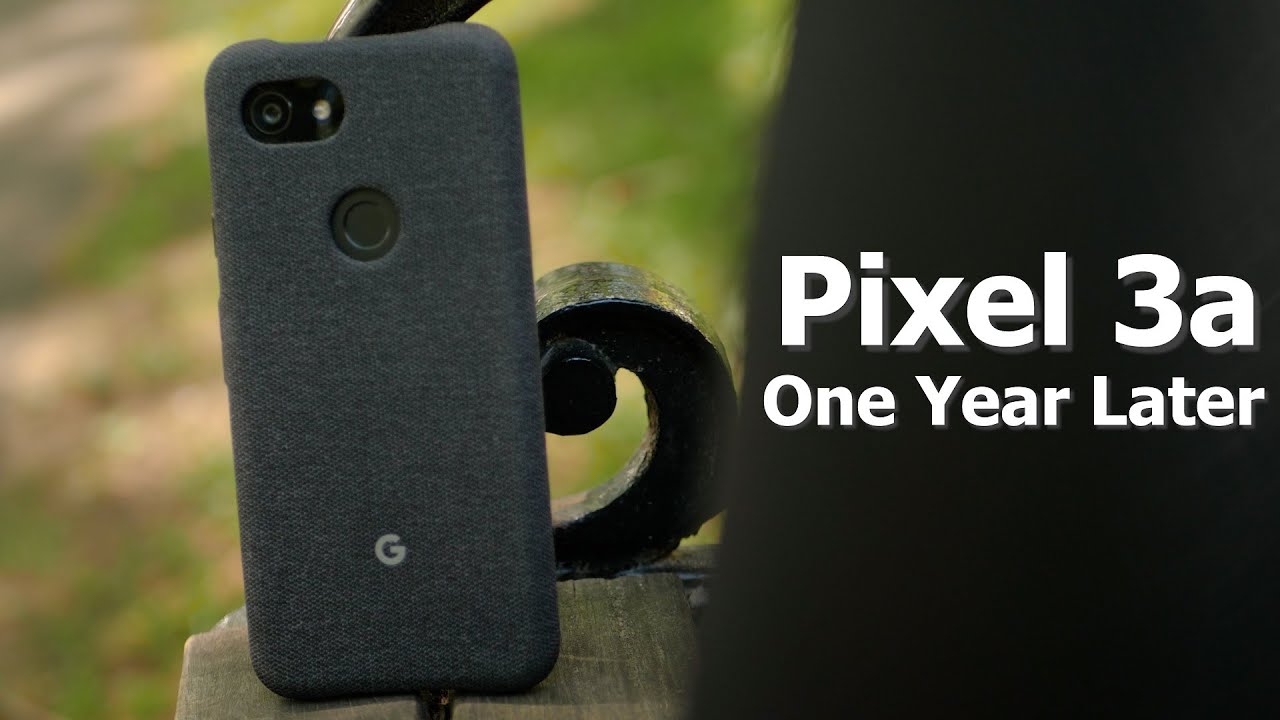 Pixel 3a Over One Year Review - Still Recommend!