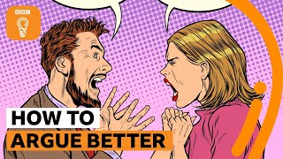 How to have a really good argument | BBC Ideas