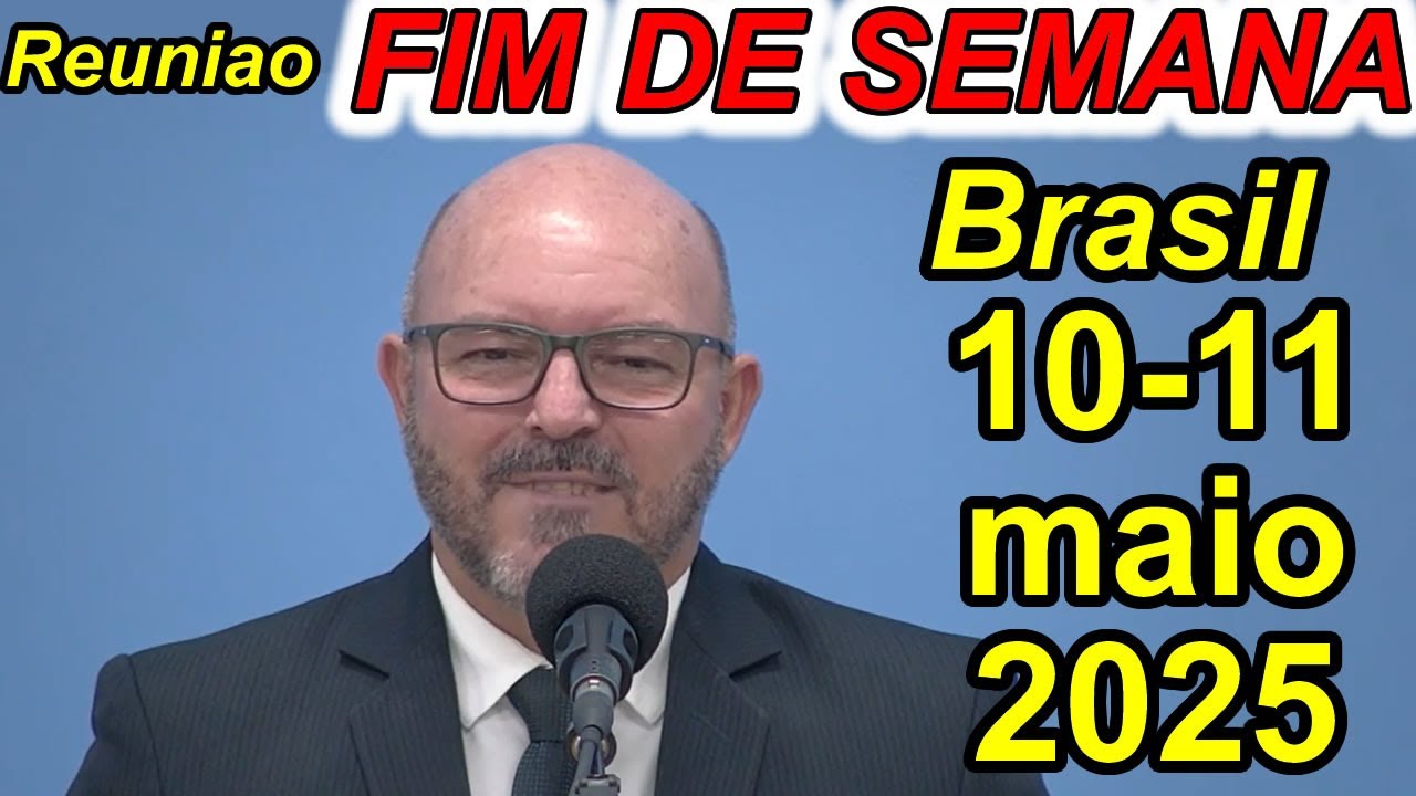 Reunião de fim de semana 10-11 de maio 2025 PORTUGUES Brasil