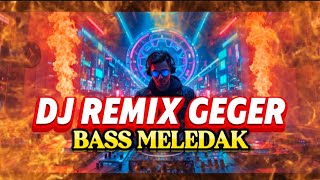 Download lagu DJ REMIX GEGER 2025 – BASS JEBOL, PIKIRAN MELEDAK! mp3