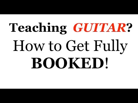 How to get fully booked teaching guitar - 5 Step Strategy