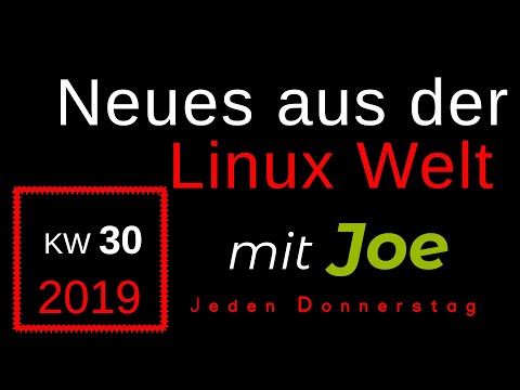 💻 Neues aus der Linux Welt - Mit Joe - KW 30 - Linux News Deutsch 💻