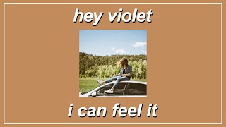 I Can Feel It - Hey Violet (Lyrics)