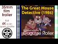 The Great Mouse Detective 1986 35mm Film Trailer Flat Open Matte 4K CROPPED