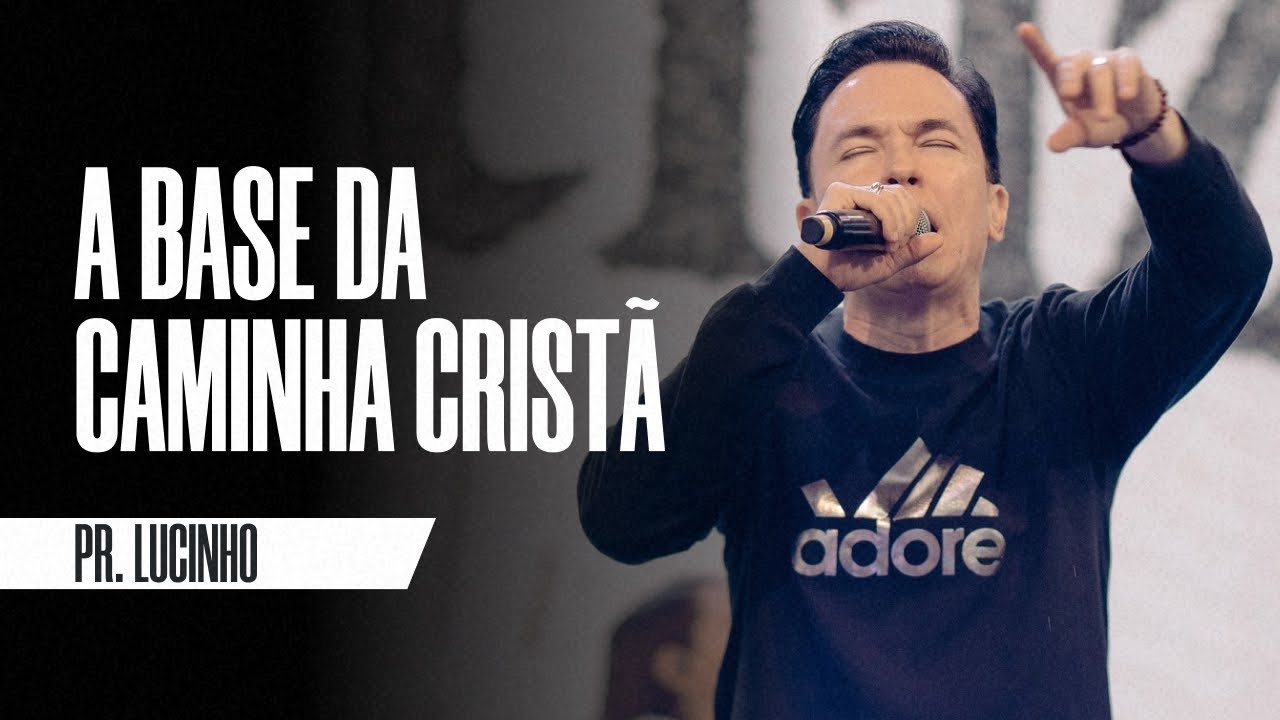 A base da caminha cristã | Pr. Lucinho Barreto