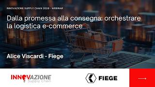Dalla promessa alla consegna: orchestrare la logistica e-commerce -  Alice Viscardi