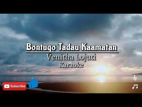 Venitha Lojuti - Bontugo tadau kaamatan karaoke video | Apa kau lagu?