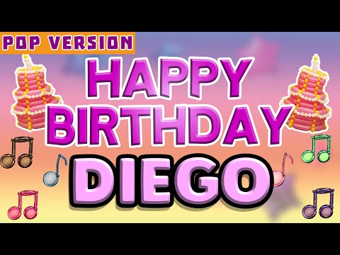 Happy Birthday DIEGO | POP Version 1 | The Perfect Birthday Song for DIEGO