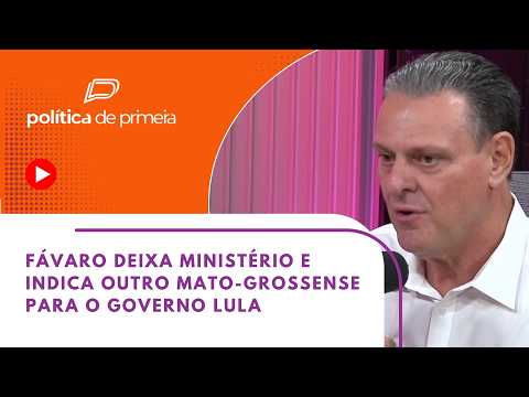 Fávaro deixa Ministério e indica outro mato-grossense para o governo Lula