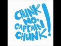 LIFE ! Chunk! No Captain Chunk 