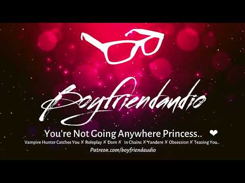 You're Not Going Anywhere Princess.. [Vampire Hunter Catches You][Roleplay][𝕐𝕒𝕟𝕕𝕖𝕣𝕖][Tied Up] ASMR