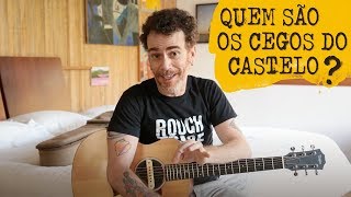 Nando Reis - Quem são os &quot;Cegos do Castelo&quot;?