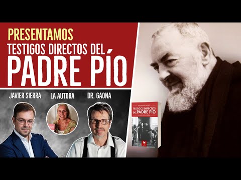 PROGRAMA 32: PRESENTAMOS "TESTIGOS DIRECTOS DEL PADRE PÍO". Javier Sierra, Dr. Gaona y Paloma Pía.