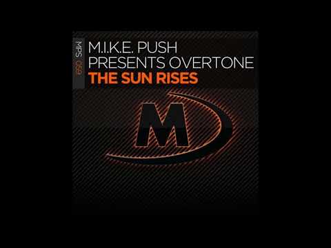 M.I.K.E. Push presents Overtone - The Sun Rises (Extended Mix)