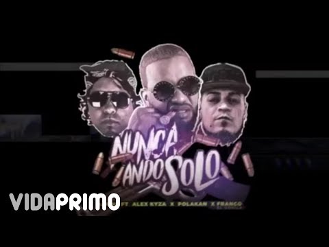 DJ June ❌ Alex Kyza ❌ Franco El Gorilla ❌ Polakan - Nunca Ando Solo [Official Audio]