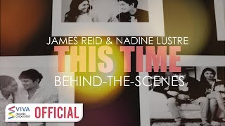 James Reid &amp; Nadine Lustre — This Time [MV Behind-The-Scenes]