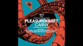 Pleasurekraft - Carny (Original Mix)