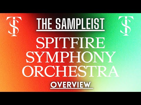 The Sampleist - Spitfire Symphony Orchestra by Spitfire Audio - Overview