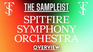Video thumbnail for The Sampleist - Spitfire Symphony Orchestra by Spitfire Audio - Overview by The Sampleist