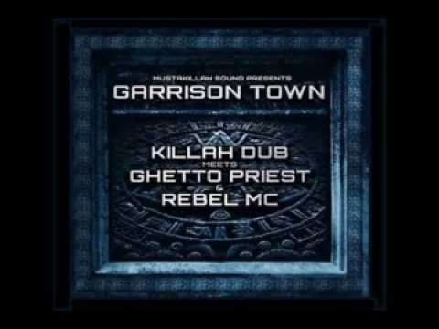 Killah Dub meets Ghetto Priest & Rebel MC - Garrison Town