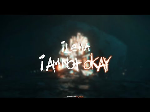 ILENA - I AM NOT OKAY (OFFICIAL LYRICS VIDEO)