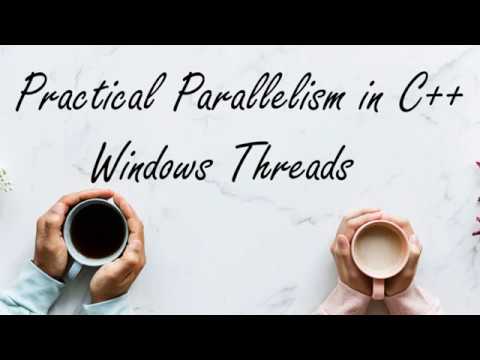 Practical Parallelism in C++: Windows Threads