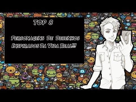 TOP 8- PERSONAGENS DE DESENHOS QUE FORAM INSPIRADOS DA VIDA REAL!!!