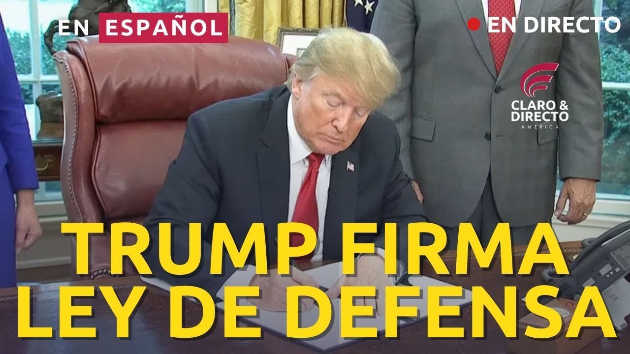 Trump firma la Ley de Autorización de Defensa Nacional