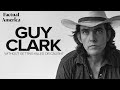 Guy Clark: Without Getting Killed or Caught