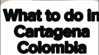 What to do in Cartagena Colombia on a Cruise Excursion