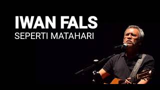 Download lagu IWAN FALS - SEPERTI MATAHARI mp3 Download lagu IWAN FALS - SEPERTI MATAHARI mp3
