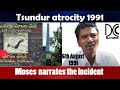 Tsundur Victim Moses Speaks About The Tsundur Violence త్సున్దుర్ సంఘట�