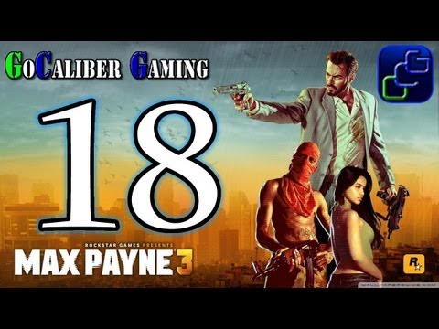 Max Payne 3 Walkthrough - Max Payne 3 Walkthrough Part 18 - Chapter 7: A Hangover Sent Direct From Mother Nature