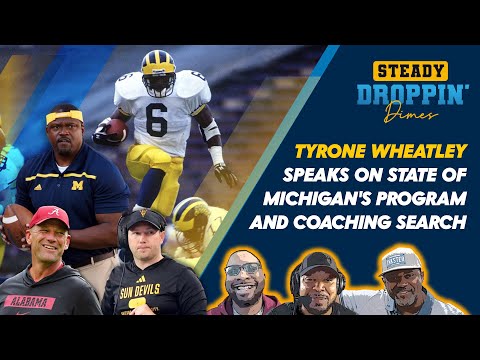 Steady Droppin Dimes - Tyrone Wheatley speaks on state of Michigan's program and coaching search