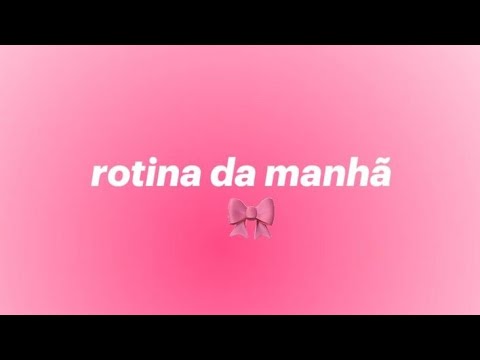 Minha rotina da manhã 🫶🎀