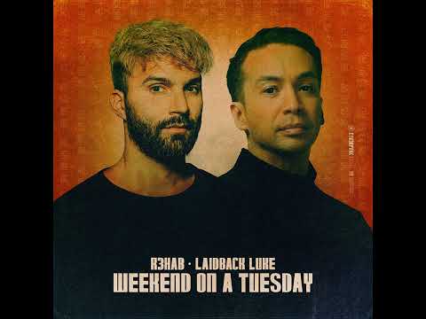 R3HAB & Laidback Luke - Weekend On A Tuesday