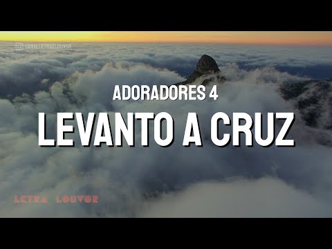 ADORADORES 4 - LEVANTO A CRUZ congregacional