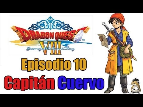 Jefes Dragon Quest VIII | Episodio 10 - Capitán Cuervo