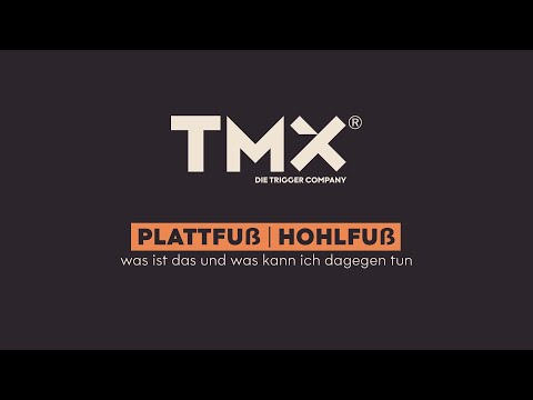 Erklärung, Behandlung, Übungen Plattfuss & Hohlfuss | TMX® Trigger