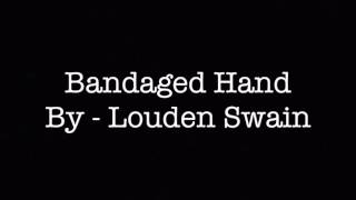 Bandaged Hand - Louden Swain (Lyrics)