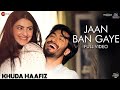 Jaan Ban Gaye Full Video Khuda Haafiz Vidyut Shivaleeka Vishal Mishra Asees Kaur Mithoon