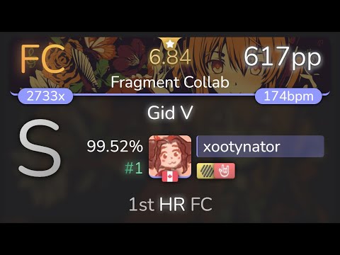xootynator | Traktion - Gid V [Fragment Collab] 1st +HDHR FC 99.52% {#1 617pp FC} - osu!