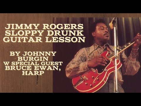 Jimmy Rogers Sloppy Drunk Guitar Lesson by Johnny Burgin w special guest Bruce Ewan