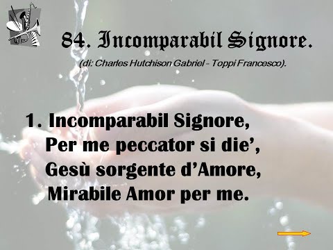 84. Incomparabil Signore (di: Charles Hutchison Gabriel - Toppi Francesco).