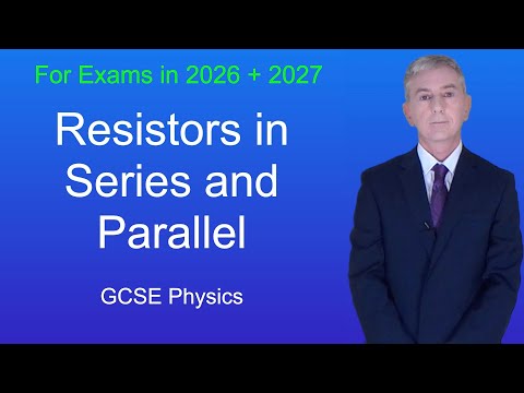 GCSE Physics Revision "Resistors in Series and Parallel
