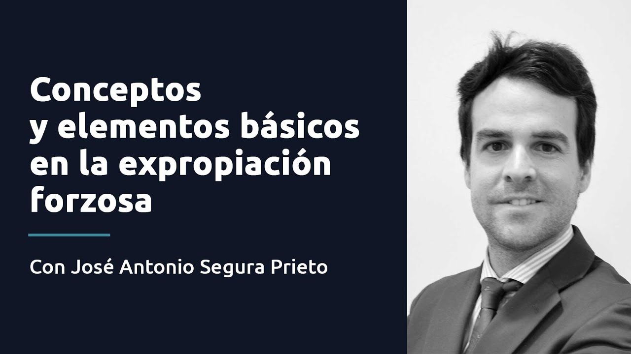Conceptos y elementos básicos en la expropiación forzosa