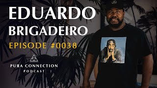 EDUARDO BRIGADEIRO - PURA CONNECTION #0038
