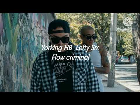 Yorking HB ft Lefty SM - Flow Criminal (Letra)