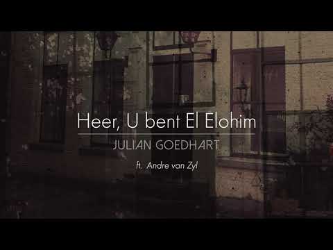 Heer U bent El Elohim | Julian Goedhart ft. Andre van Zyl | Eerste Liefde